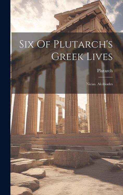 Produktbild: Six Of Plutarch's Greek Lives: Nicias. Alcibiades
