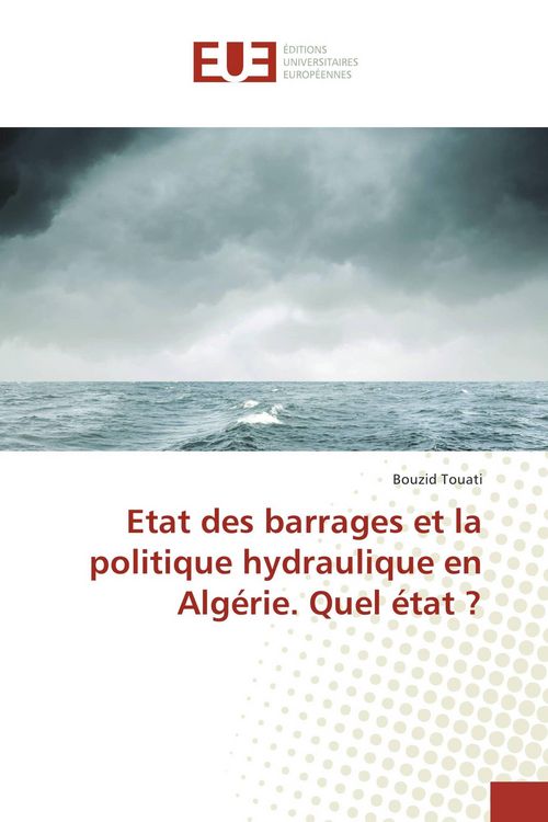 Produktbild: Etat des barrages et la politique hydraulique en Alg&eacute;rie. Quel &eacute;tat ?
