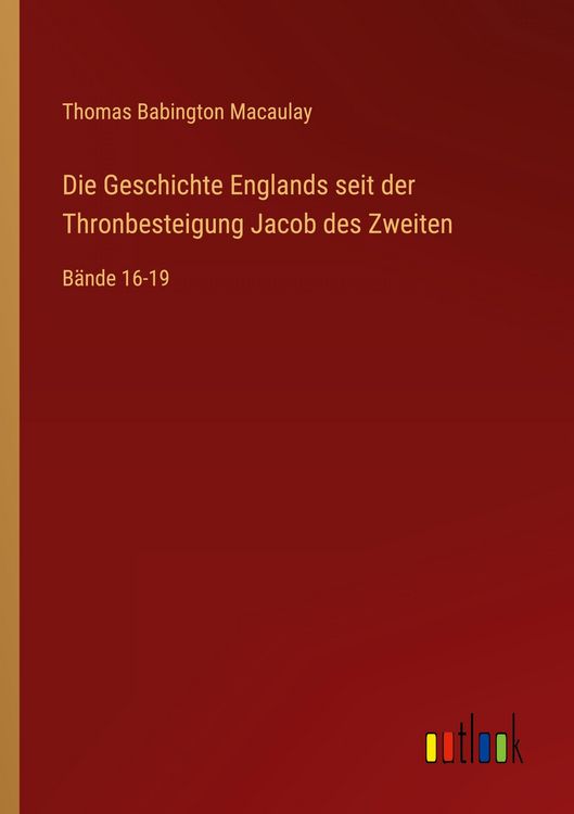 Produktbild: Die Geschichte Englands seit der Thronbesteigung Jacob des Zweiten