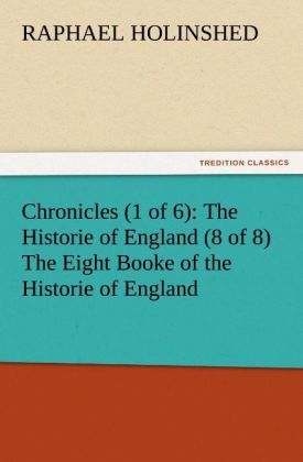 Produktbild: Chronicles (1 of 6): The Historie of England (8 of 8) The Eight Booke of the Historie of England