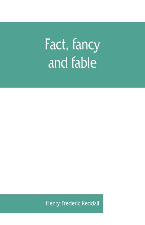 Produktbild: Fact, fancy, and fable; a new handbook for ready reference on subjects commonly omitted from cyclopaedias; comprising personal sobriquets, familiar phrases, popular appellations, geographical nicknames, literary pseudonyms, mythological characters, red-le