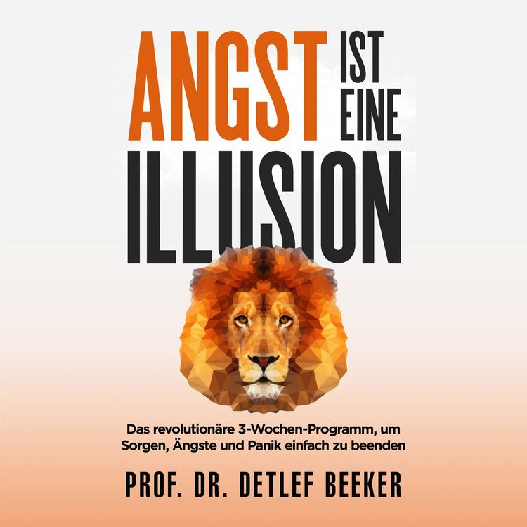 Produktbild: Angst ist eine Illusion: Der neue Weg, Sorgen, Angst und Panik schnell zu beenden