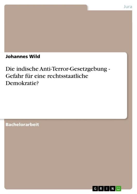 Produktbild: Die indische Anti-Terror-Gesetzgebung - Gefahr f&uuml;r eine rechtsstaatliche Demokratie?
