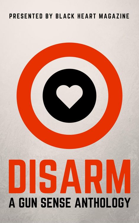Produktbild: Disarm: A Gun Sense Anthology (Black Heart Digital Anthologies, #2)