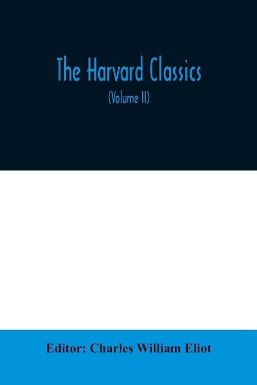 Produktbild: The Harvard classics; The Apology, Phaedo, and Crito of Plato translated by Benjamin Jowett, The Golden Sayings of Epictetus translated by Hastings Cr