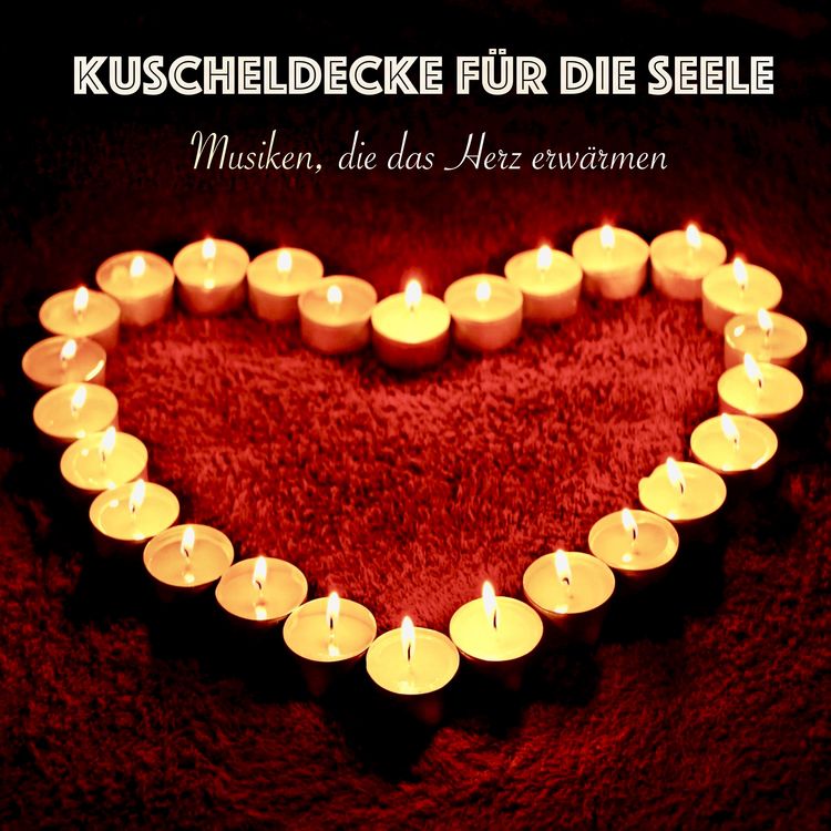 Produktbild: Kuscheldecke f&uuml;r die Seele: Musiken, die das Herz erw&auml;rmen