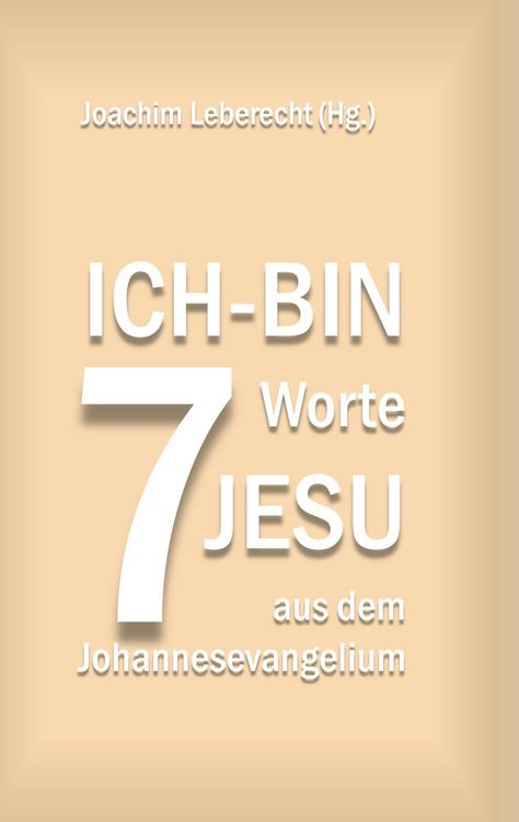 Produktbild: 7 Ich-bin-Worte Jesu aus dem Johannesevangelium