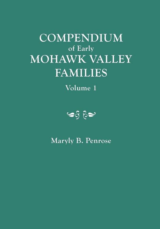Produktbild: Compendium of Early Mohawk Valley [New York] Families. in Two Volumes. Volume 1 - Families Aalbach to Nancy