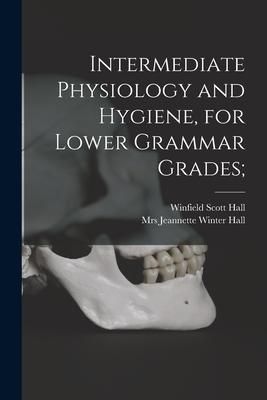 Produktbild: Intermediate Physiology and Hygiene, for Lower Grammar Grades;