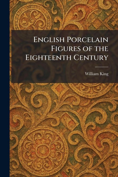 Produktbild: English Porcelain Figures of the Eighteenth Century