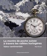 Produktbild: La montre de poche suisse &agrave; travers les vall&eacute;es horlog&egrave;res
