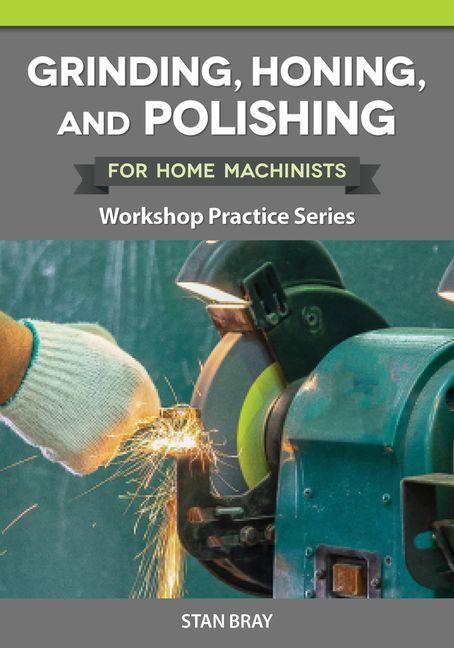 Produktbild: Grinding, Honing, and Polishing for Home Machinists