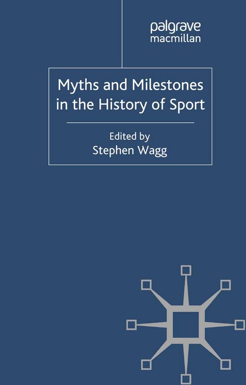 Produktbild: Myths and Milestones in the History of Sport