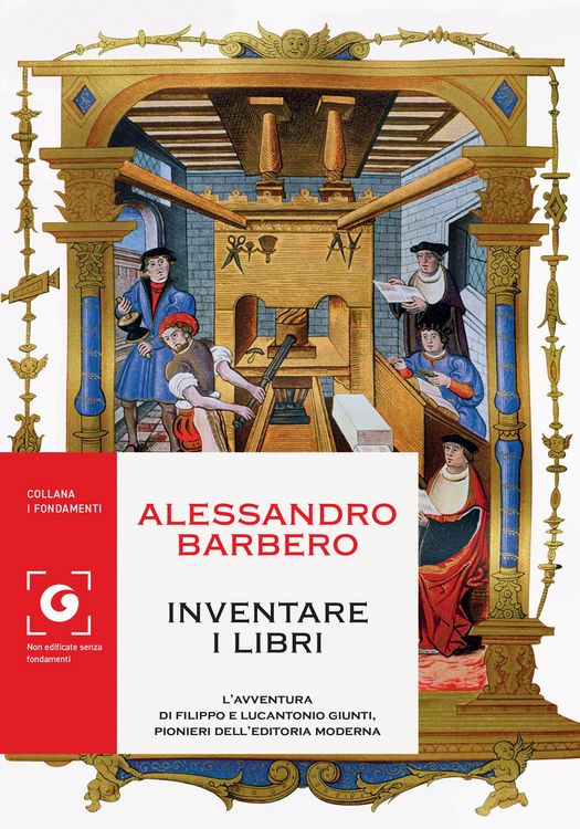 Produktbild: Inventare i libri. L'avventura di Filippo e Lucantonio Giunti, pionieri dell'editoria moderna