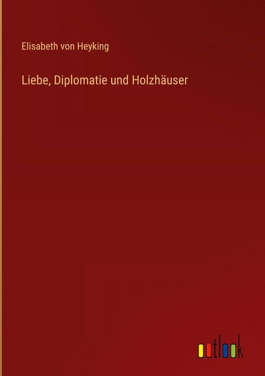 Produktbild: Liebe, Diplomatie und Holzh&auml;user
