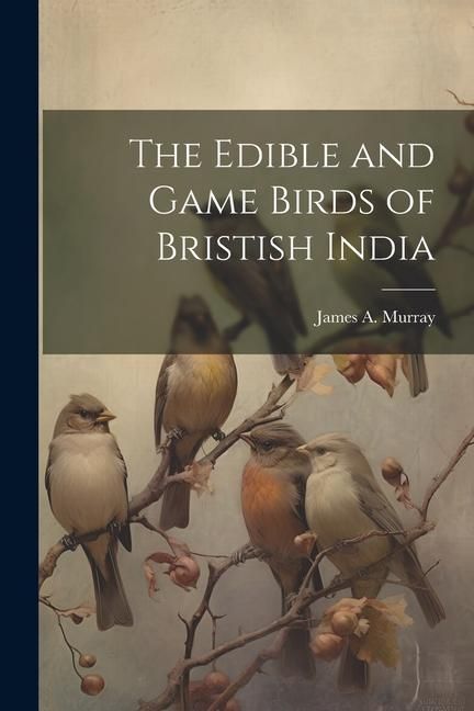 Produktbild: The Edible and Game Birds of Bristish India