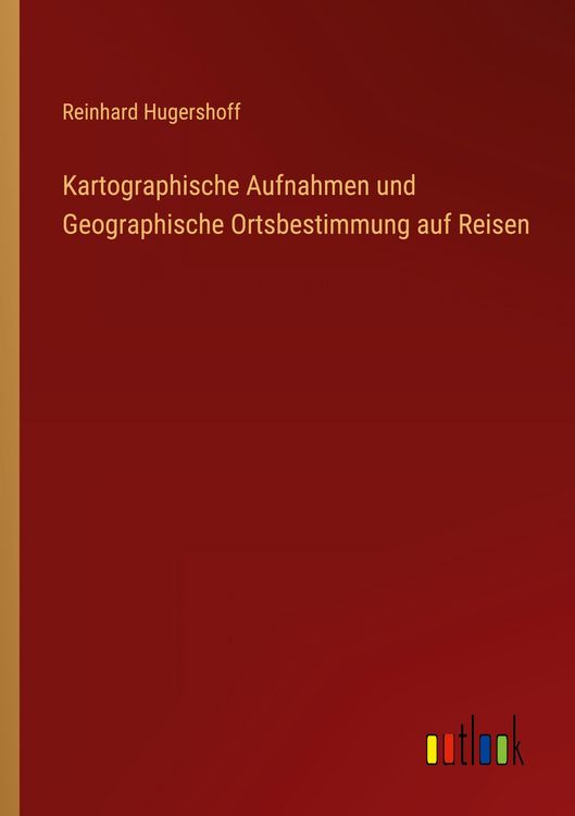 Produktbild: Kartographische Aufnahmen und Geographische Ortsbestimmung auf Reisen