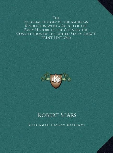 Produktbild: The Pictorial History of the American Revolution with a Sketch of the Early History of the Country the Constitution of the United States (LARGE PRINT