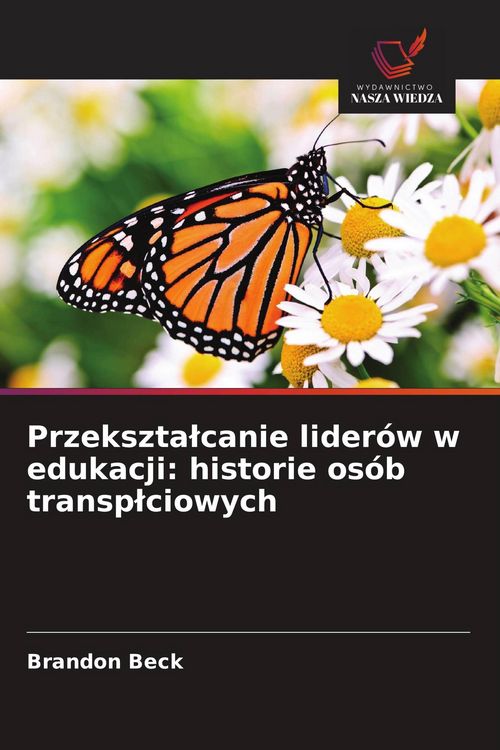 Produktbild: Przekszta&iquest;canie lider&oacute;w w edukacji: historie os&oacute;b transp&iquest;ciowych
