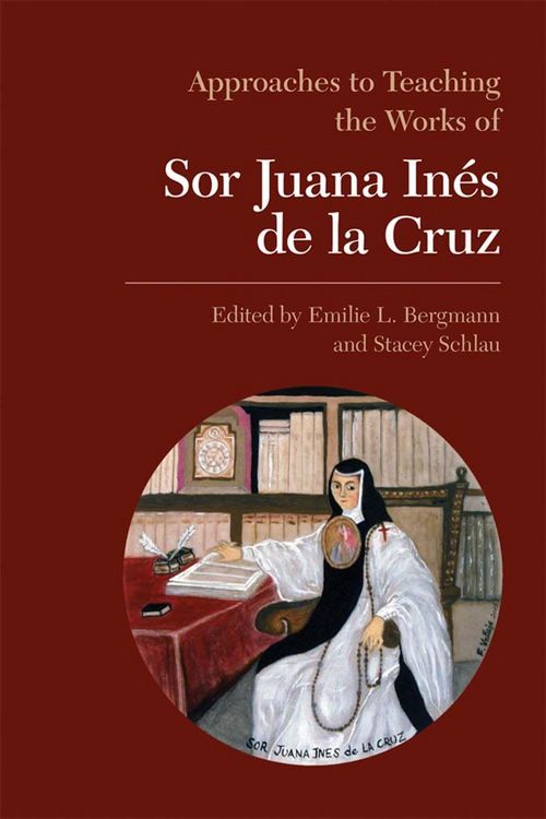 Produktbild: Approaches to Teaching the Works of Sor Juana In&eacute;s de la Cruz