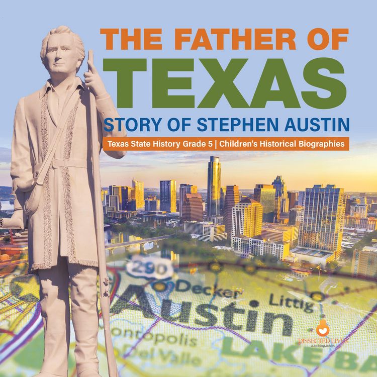 Produktbild: The Father of Texas : Story of Stephen Austin | Texas State History Grade 5 | Children's Historical Biographies
