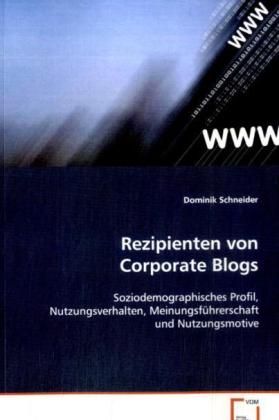 Produktbild: Schneider Dominik: Rezipienten von Corporate Blogs