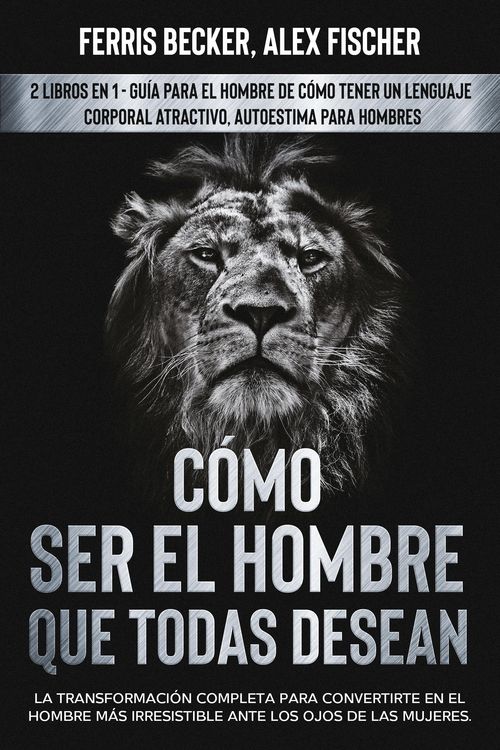 Produktbild: C&oacute;mo ser el Hombre que Todas Desean