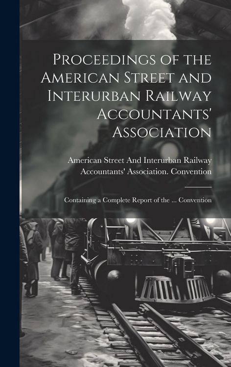 Produktbild: Proceedings of the American Street and Interurban Railway Accountants' Association
