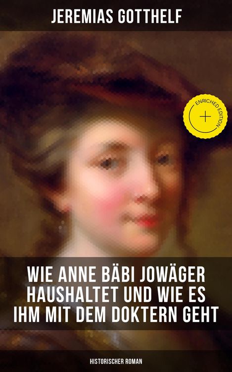 Produktbild: Wie Anne B&auml;bi Jow&auml;ger haushaltet und wie es ihm mit dem Doktern geht (Historischer Roman)