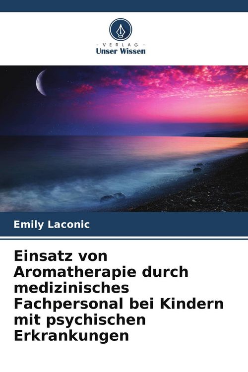 Produktbild: Einsatz von Aromatherapie durch medizinisches Fachpersonal bei Kindern mit psychischen Erkrankungen