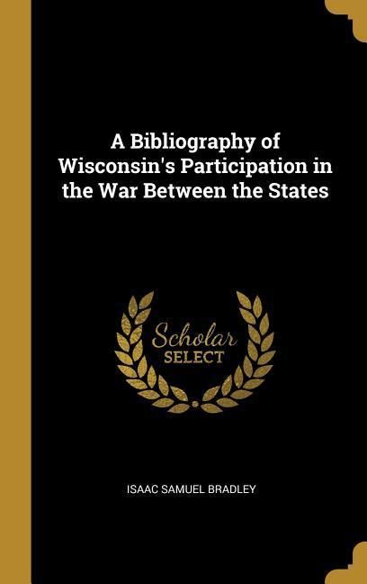 Produktbild: A Bibliography of Wisconsin's Participation in the War Between the States