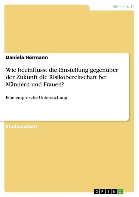 Produktbild: Wie beeinflusst die Einstellung gegen&uuml;ber der Zukunft die Risikobereitschaft bei M&auml;nnern und Frauen?