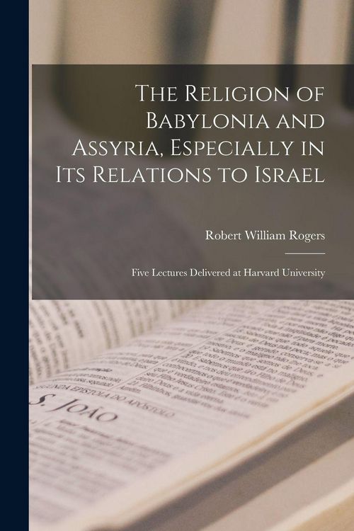 Produktbild: The Religion of Babylonia and Assyria, Especially in Its Relations to Israel