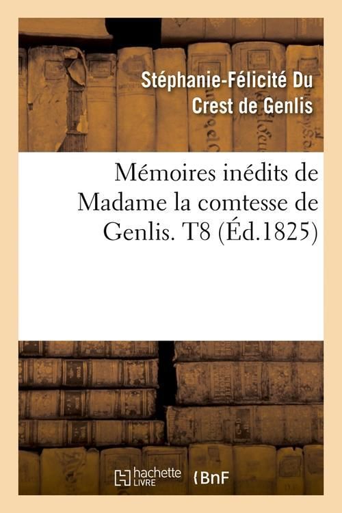Produktbild: M&eacute;moires in&eacute;dits de Madame la comtesse de Genlis. T8 (&Eacute;d.1825)