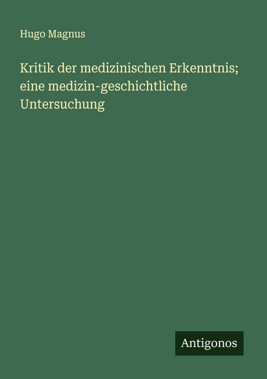 Produktbild: Kritik der medizinischen Erkenntnis; eine medizin-geschichtliche Untersuchung