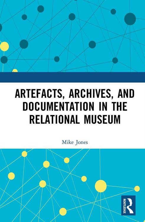 Produktbild: Artefacts, Archives, and Documentation in the Relational Museum
