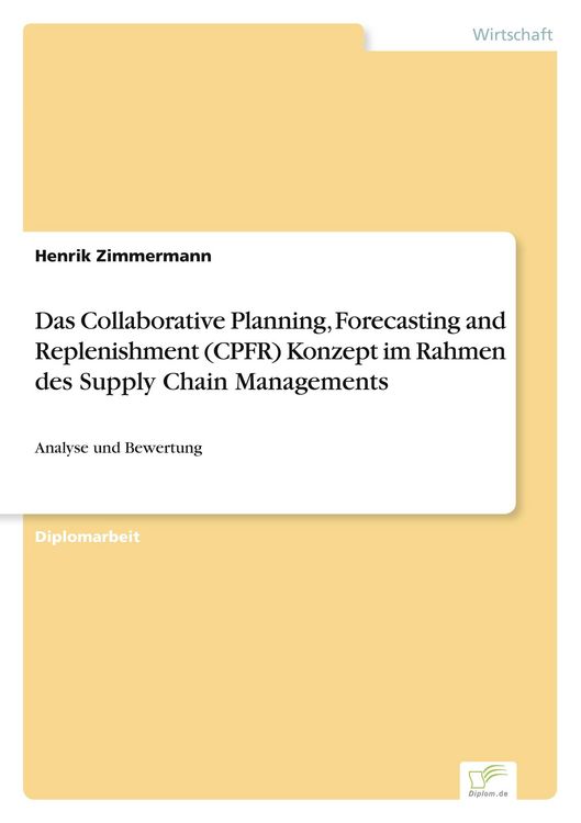 Produktbild: Das Collaborative Planning, Forecasting and Replenishment (CPFR) Konzept im Rahmen des Supply Chain Managements