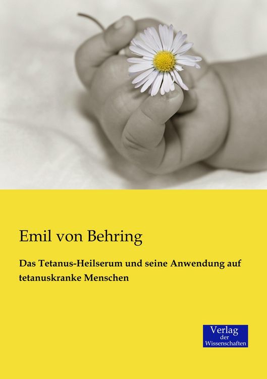 Produktbild: Das Tetanus-Heilserum und seine Anwendung auf tetanuskranke Menschen