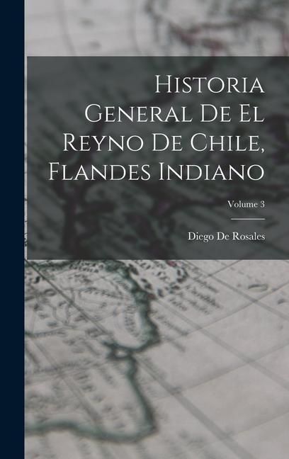 Produktbild: Historia General De El Reyno De Chile, Flandes Indiano; Volume 3