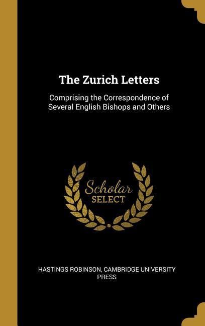 Produktbild: The Zurich Letters: Comprising the Correspondence of Several English Bishops and Others
