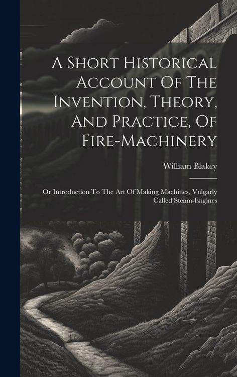 Produktbild: A Short Historical Account Of The Invention, Theory, And Practice, Of Fire-machinery