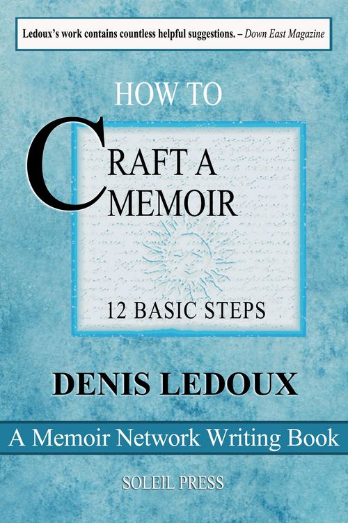 Produktbild: How to Craft a Memoir - 12 Basic Steps for the First-Time and (Perhaps) Only-Time Writer (The Memoir Network Writing Books, #7)