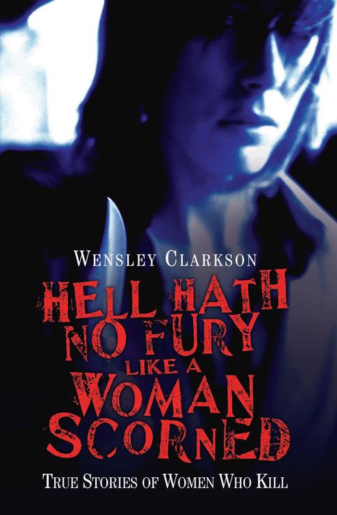 Produktbild: Hell Hath No Fury Like a Woman Scorned - True Stories of Women Who Kill