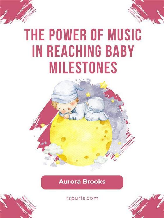 Produktbild: The Power of Music in Reaching Baby Milestones