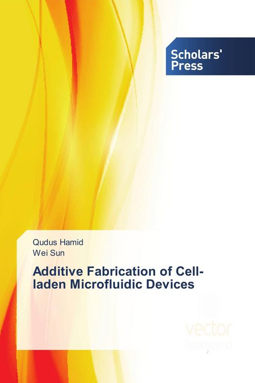 Produktbild: Additive Fabrication of Cell-laden Microfluidic Devices