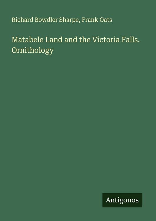 Produktbild: Matabele Land and the Victoria Falls. Ornithology