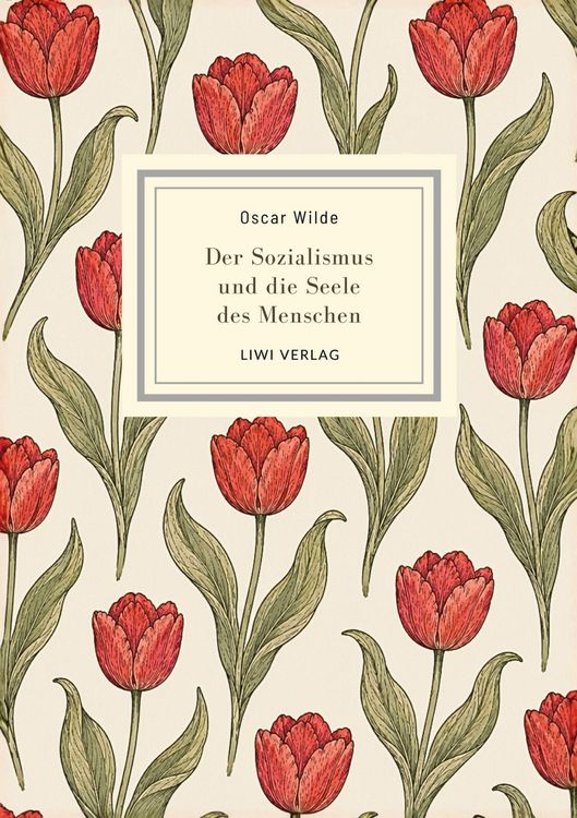 Produktbild: Oscar Wilde: Der Sozialismus und die Seele des Menschen. Vollst&auml;ndige Neuausgabe