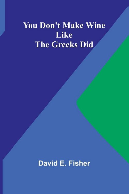 Produktbild: You Don't Make Wine Like the Greeks Did