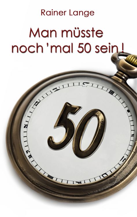 Produktbild: Man m&uuml;sste noch 'mal 50 sein!