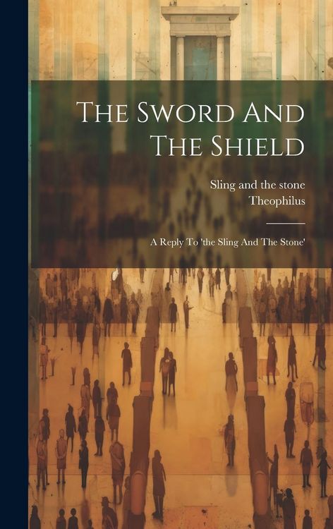 Produktbild: The Sword And The Shield: A Reply To 'the Sling And The Stone'